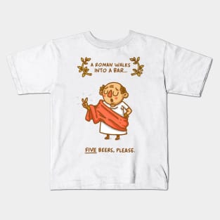 A roman walks into a bar... Kids T-Shirt